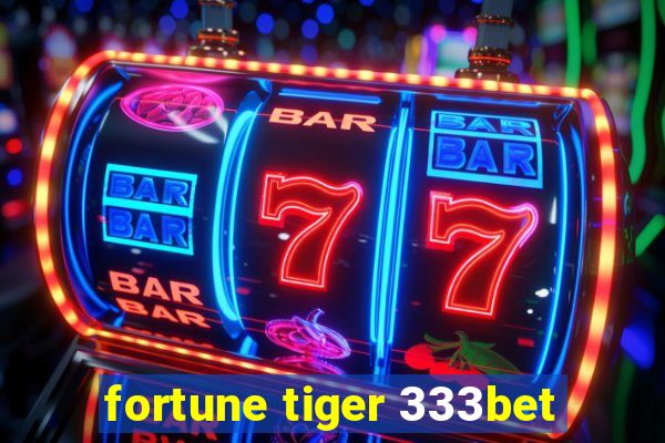 fortune tiger 333bet